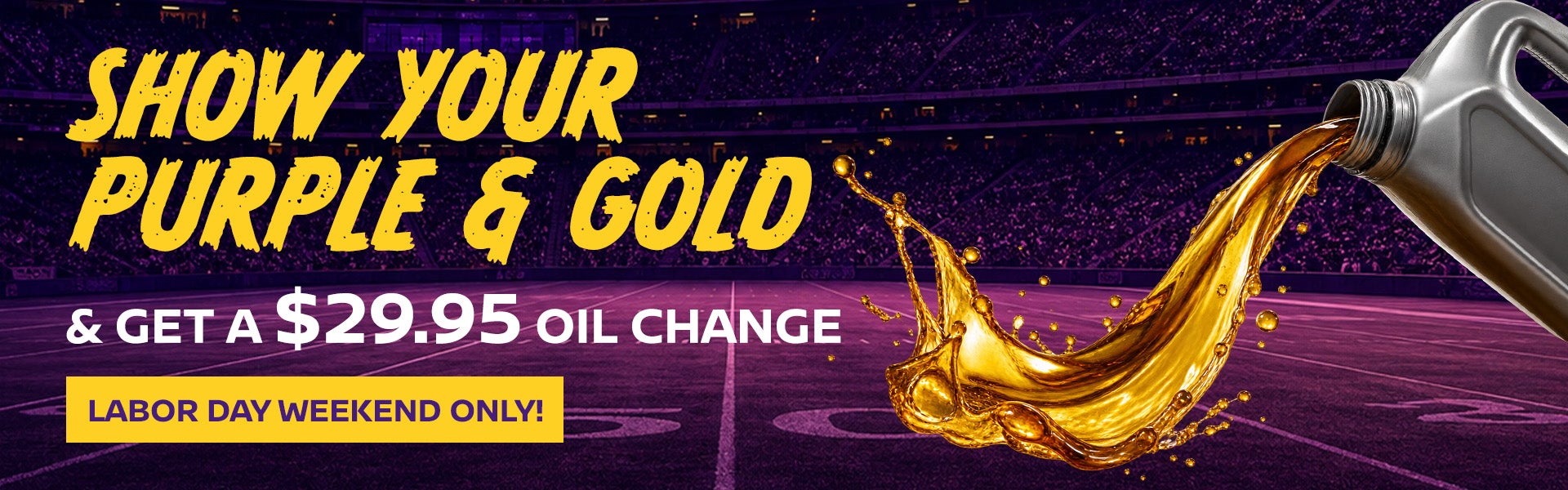 Show Your Purple & Gold & Get a $29.95 Oil Change 