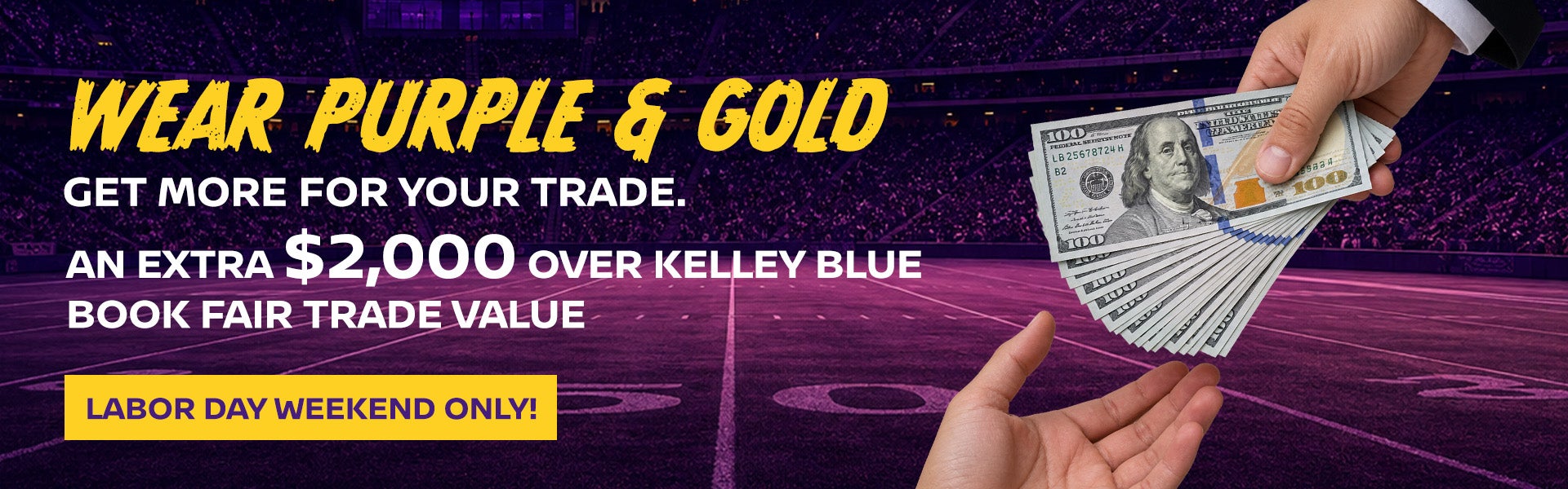 Wear Purple & Gold. Get More for Your Trade. An Extra $2,00